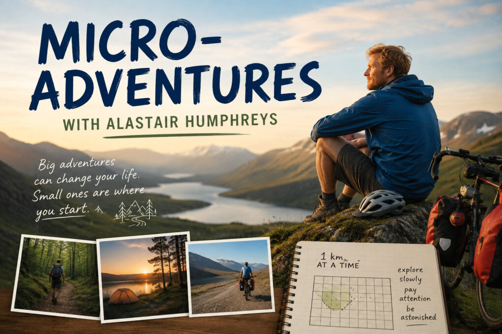 Micro-Adventures with Alastair Humphreys